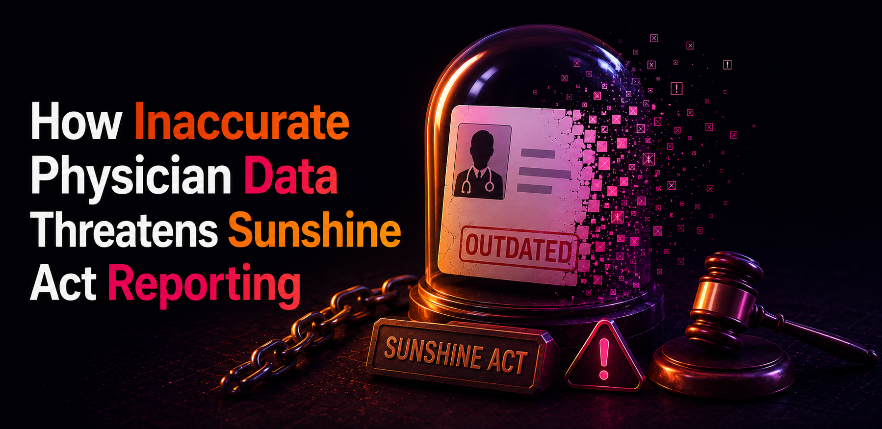 Pharma compliance risk: how inaccurate physician data threatens Sunshine Act reporting